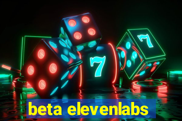 beta elevenlabs